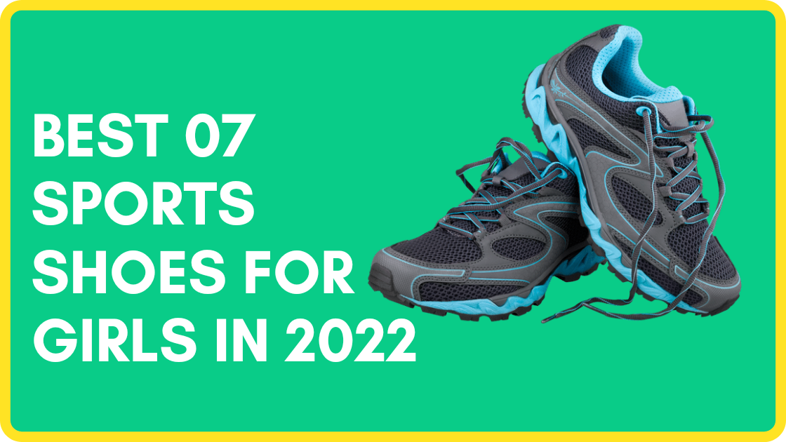 Best 07 sports shoes for girls in 2022