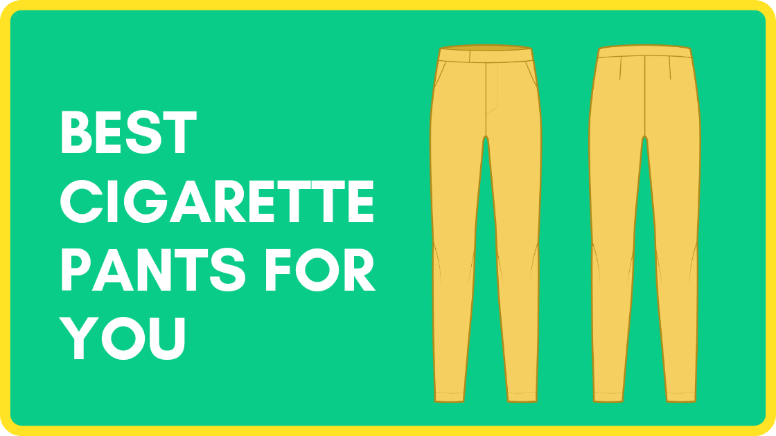 Best cigarette pants for you