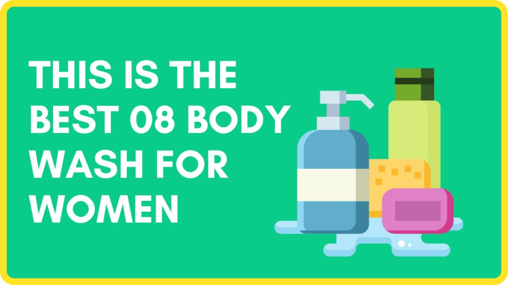 This is the best 08 Body Wash For Women