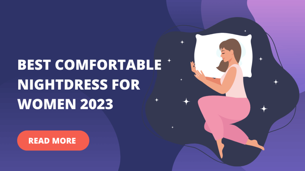 Best comfortable nightdress for women 2023