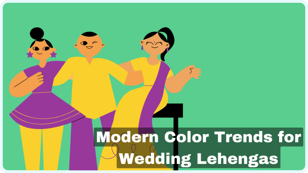 Modern Color Trends for Wedding Lehengas