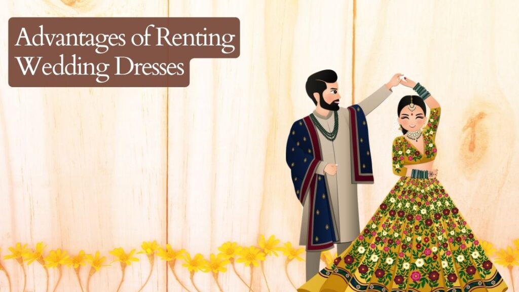 Advantages of Renting Wedding Dresses