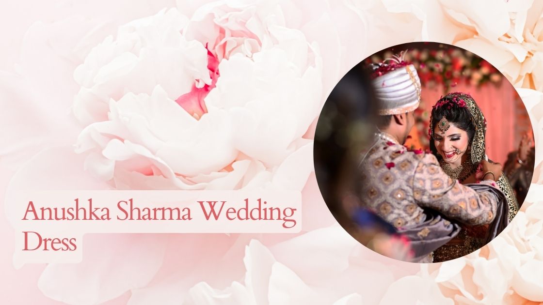 Anushka Sharma Wedding Dress