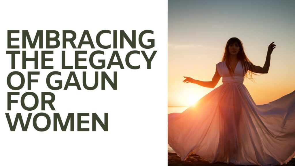 Embracing the Legacy of Gaun for Women