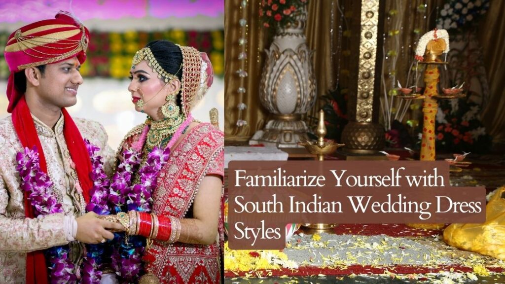 Familiarize Yourself with South Indian Wedding Dress Styles