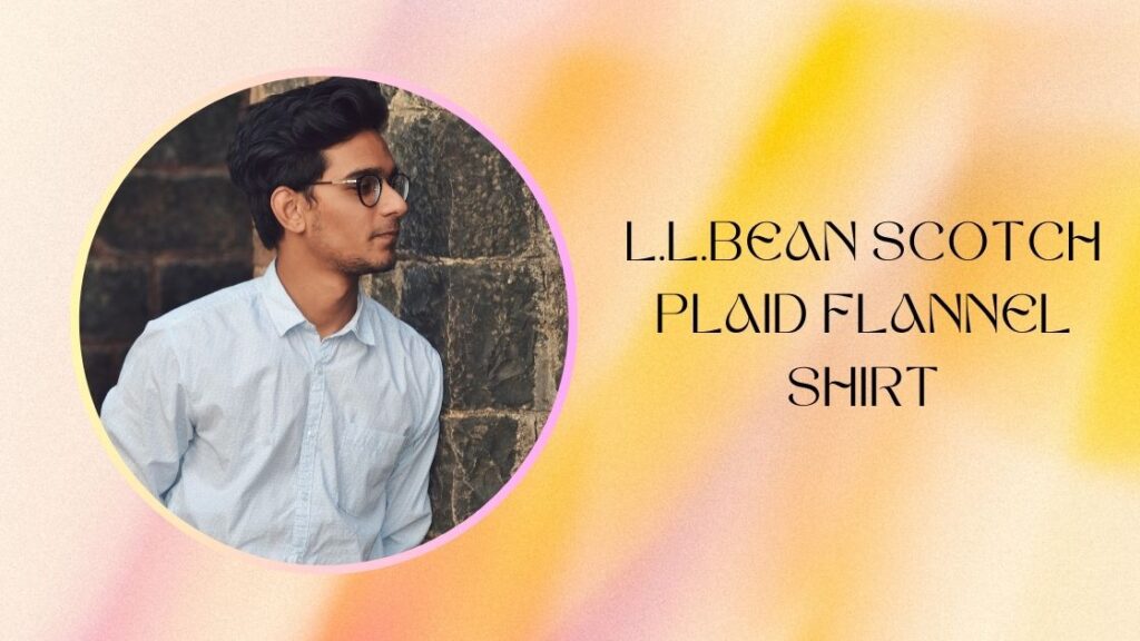 L.L.Bean Scotch Plaid Flannel Shirt