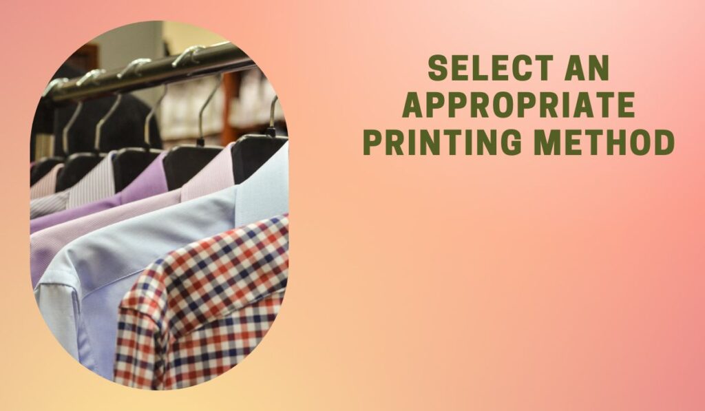 Select an Appropriate Printing Method