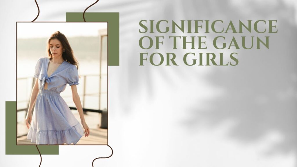 Significance of the Gaun for Girls
