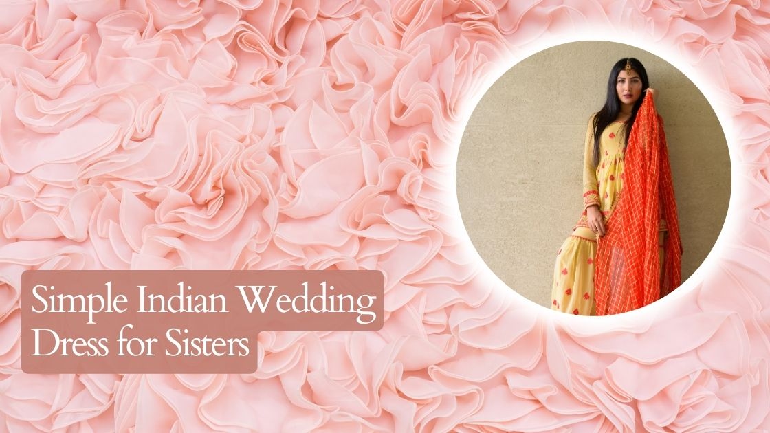 Simple Indian Wedding Dress for Sisters