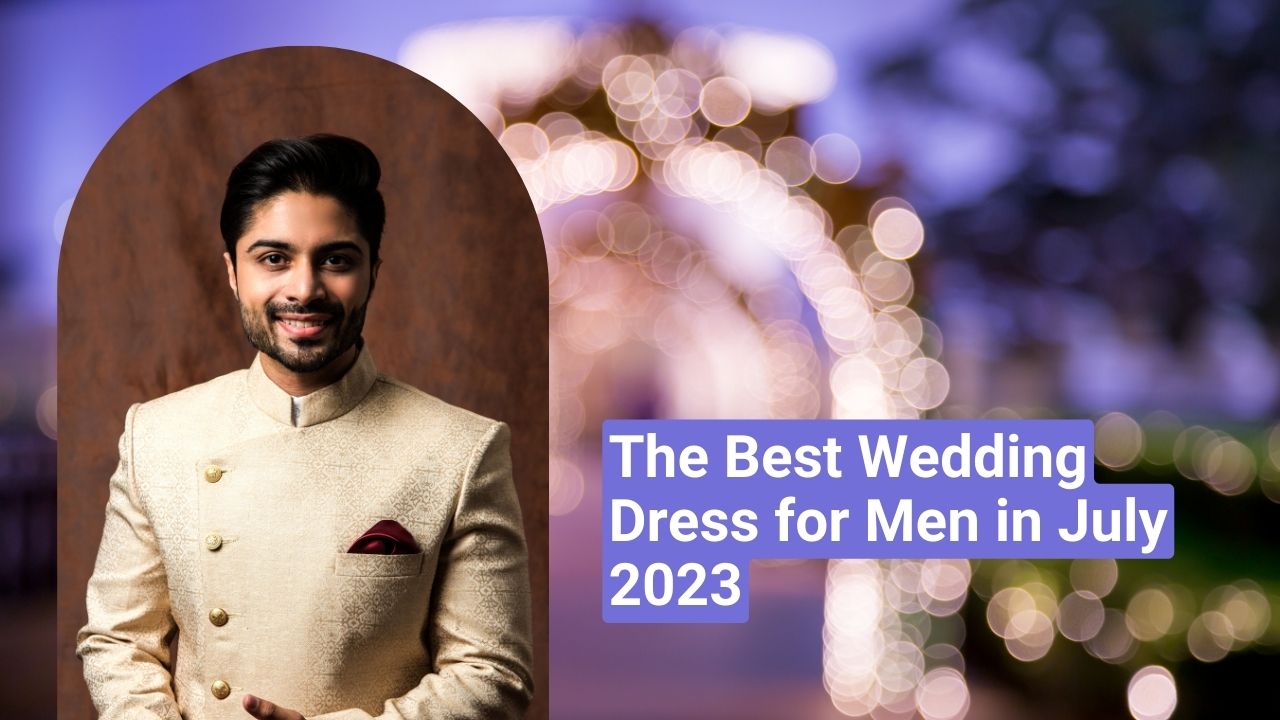 The Best Wedding Dress for Men in July 2023