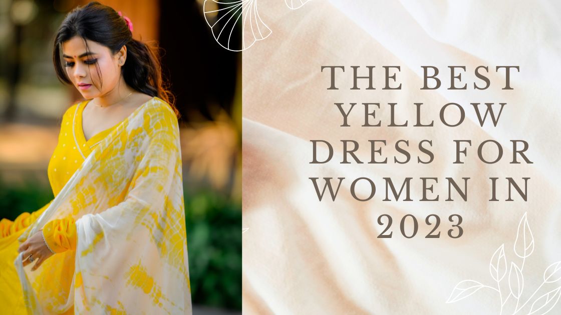 The Best Yellow Dress for Women in 2023