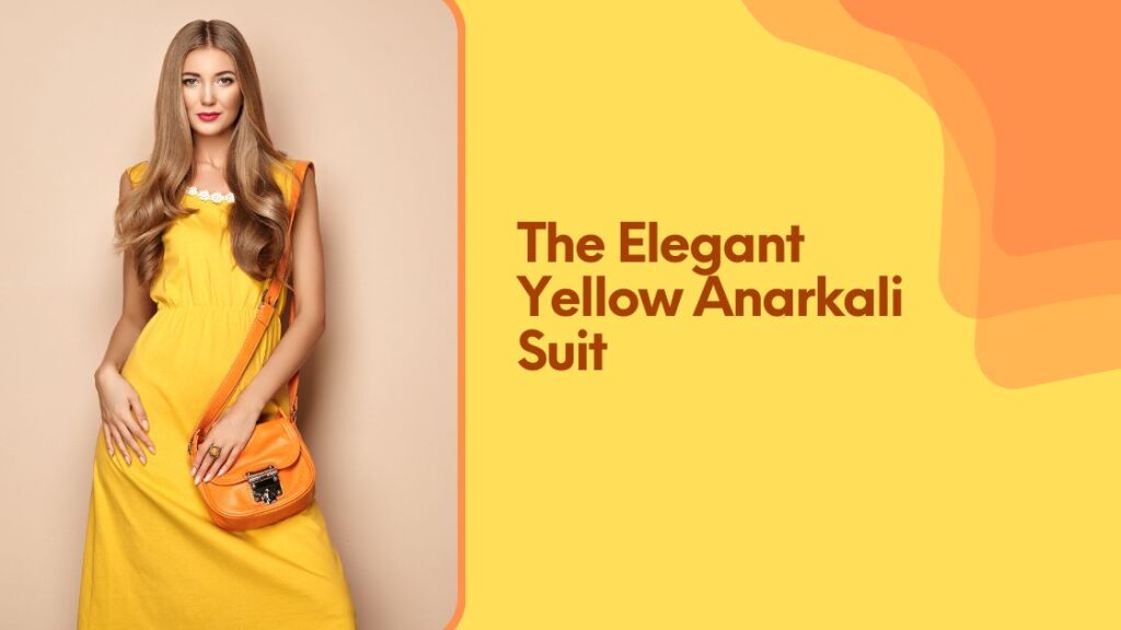 The Elegant Yellow Anarkali Suit