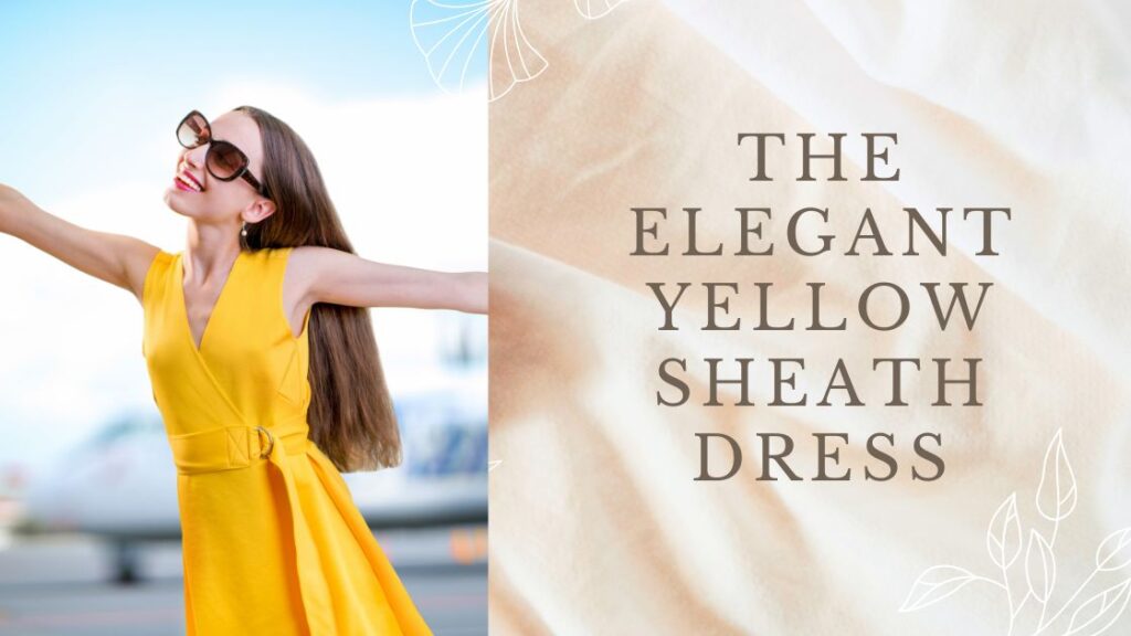 The Elegant Yellow Sheath Dress