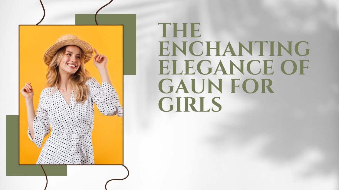 The Enchanting Elegance of Gaun for Girls