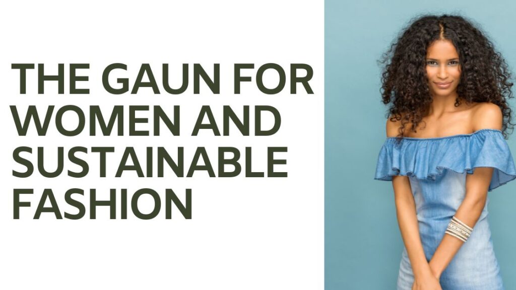 The Gaun for Women and Sustainable Fashion