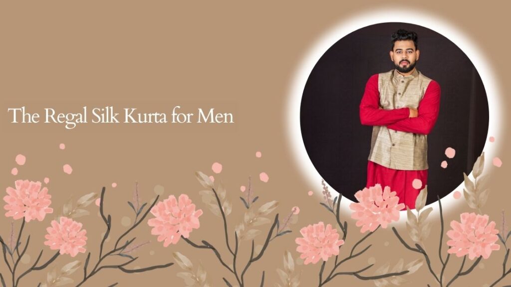 The Regal Silk Kurta for Men