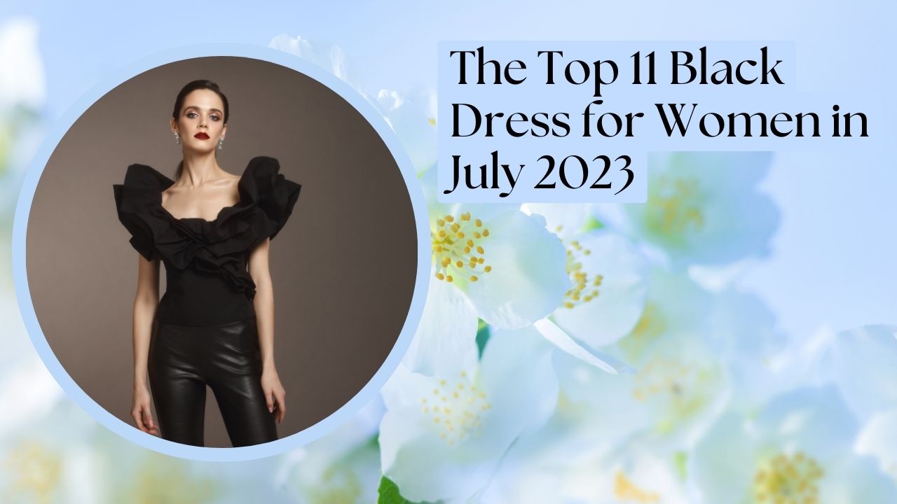 The Top 11 Black Dress for Women in July 2023