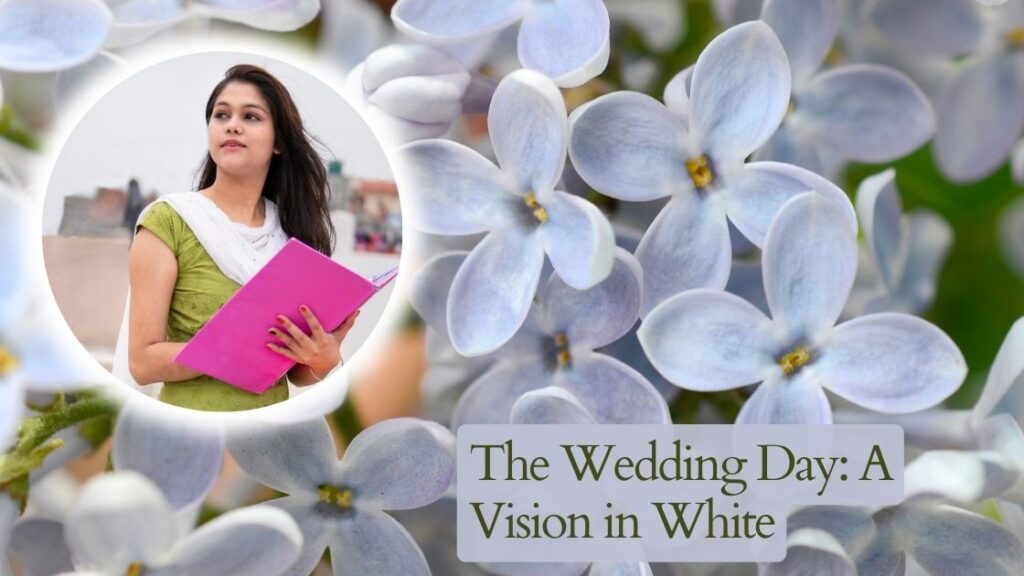 The Wedding Day: A Vision in White
