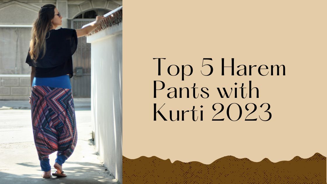 Top 5 Harem Pants with Kurti 2023