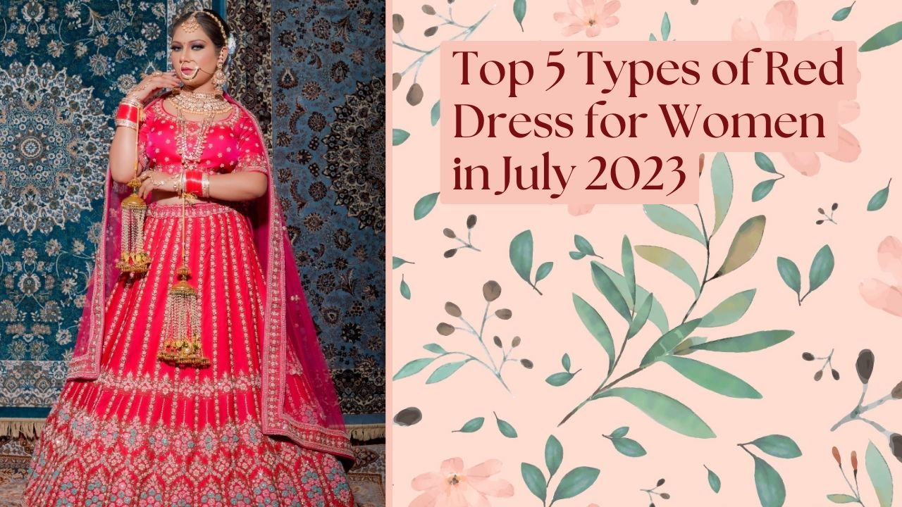 Top 5 Types of Red Dress for Women in July 2023