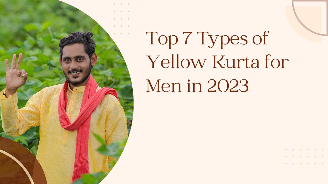 Top 7 Types of Yellow Kurta for Men in 2023