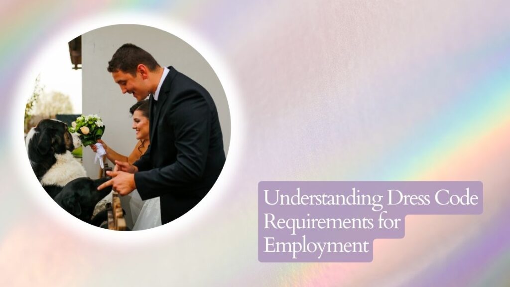 Understanding Dress Code Requirements for Employment